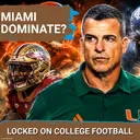 DISRUPTION: Miami Hurricanes, Mario Cristobal FACE Threats from Louisville, SMU in ACC Title Race