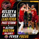 Kelsey & Caitlin Lead Fever Past Storm + Aliyah Boston Injury
