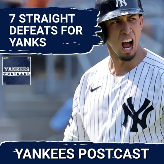 YANKEES POSTCAST: Yankees Losing SKID Stretches to 7, Longest Since 2023