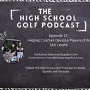 Episode 17: Helping High School Golf Coaches Develop Players of All Skill Levels