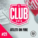 ATLETI ON FIRE | Club Uría #21