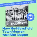 Title Triumph: How Huddersfield Town Women Won The League