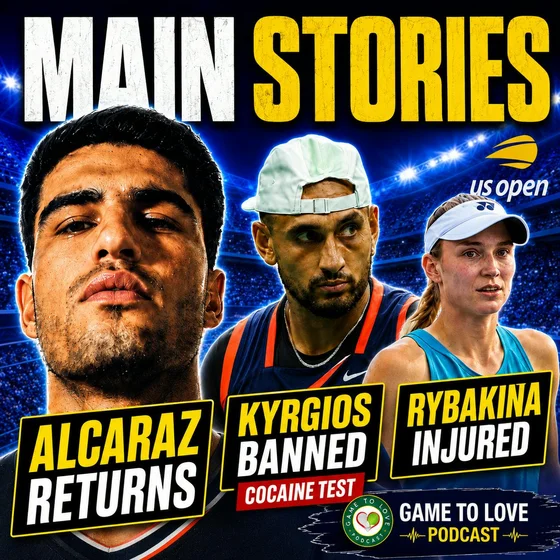 Alcaraz RETURNS for US Open 🔥 Kyrgios BANNED for Cocaine ❄️ Rybakina INJURY | GTL Tennis Podcast