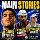 Alcaraz RETURNS for US Open 🔥 Kyrgios BANNED for Cocaine ❄️ Rybakina INJURY | GTL Tennis Podcast