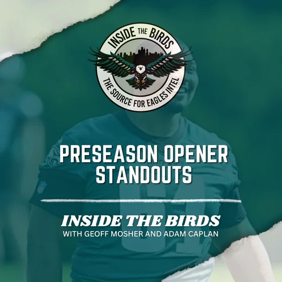 ITB: Going Inside What Mattered – And What Didn't – From Eagles Preseason Opener