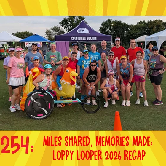 254: Miles Shared, Memories Made: Loopy Looper 2026 Recap