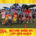 254: Miles Shared, Memories Made: Loopy Looper 2026 Recap