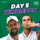 Wimbledon Day 5 - Djokovic + Sinner progress, Sabalenka outhits Ostapenko and will Serena play doubles?