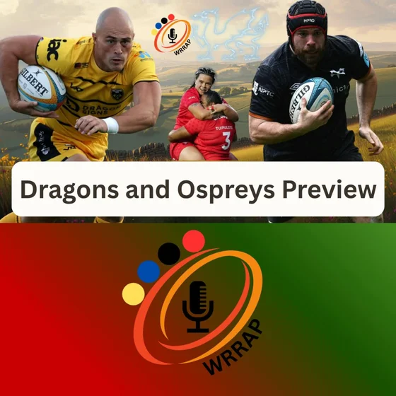Wales vs South Africa WXV Review | Ospreys and Dragons' season previews
