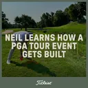 1197: Neil Learns How a PGA Tour Event Gets Built