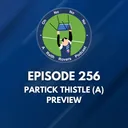 Episode 256: Partick Thistle (A) preview