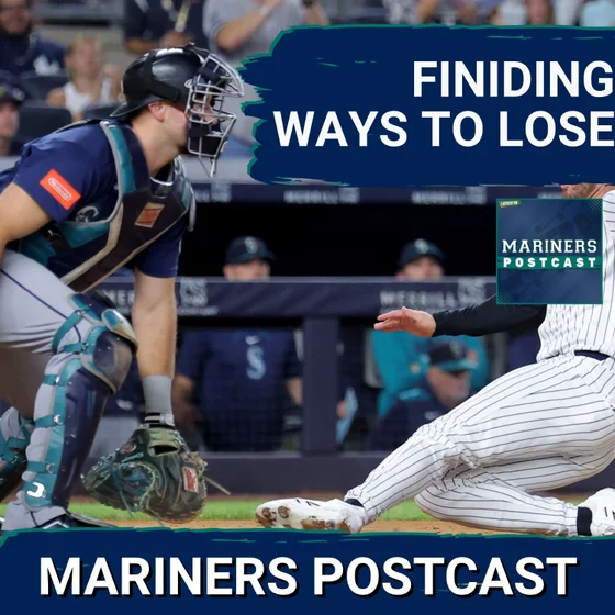 MARINERS POSTCAST: The Seattle Mariners KEEP FINDING WAYS TO LOSE vs New York Yankees?