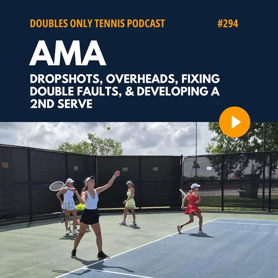 AMA: Dropshots, Overheads, Fixing Double Faults, & Developing a 2nd Serve