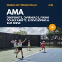 AMA: Dropshots, Overheads, Fixing Double Faults, & Developing a 2nd Serve