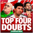 Top Four DOUBTS as Reds Struggle AGAIN