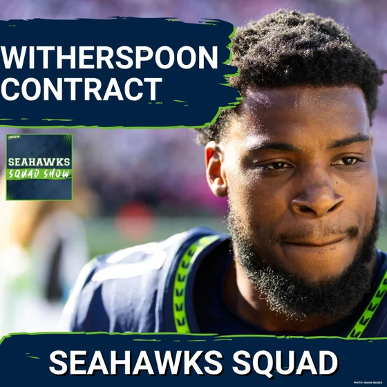 SEAHAWKS SQUAD SHOW: Where are the Seattle Seahawks at with the WITHERSPOON CONTRACT?