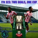 Episode 323: Two Goals, One Cup