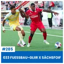 SPIELANALYSE THU VS GCZ | 033 FUESSBAU-GLIIR X SÄCHSFOIF | SÄCHSFOIF #285