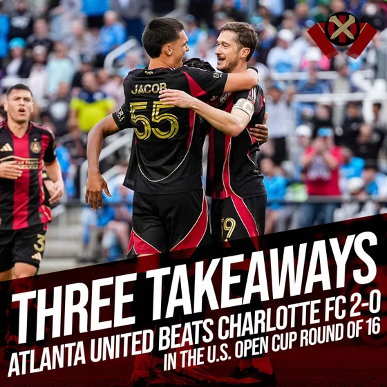 Three Takeaways: Charlotte FC 0-2 Atlanta United | U.S. Open Cup Round of 16