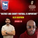 Ipswich Town Head Of Academy Recruitment - Alex Kaufman ("District And County Football Is Important") - Episode 32 Snippet""