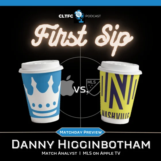 Danny Higginbotham Previews Charlotte FC vs. Nashville SC | First Sip