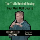 The Truth Behind Buying Your Own Golf Course with Tom Coyne
