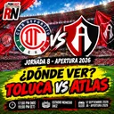 TOLUCA VS ATLAS - LIGA MX JORNADA 8 AP26 EN VIVO - ¿Cómo Ver GRATIS? | EL PODCAST DEL ROJINEGRO