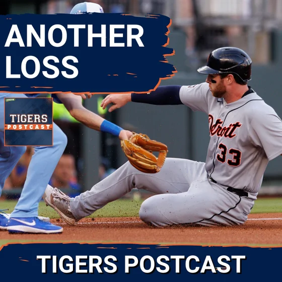 TIGERS POSTCAST: MORE LOSING! Detroit Tigers FALL Kansas City Royals, 7 Losses In Last 8 Games