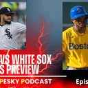The Pesky Podcast White Sox vs Red Sox Series Match up
