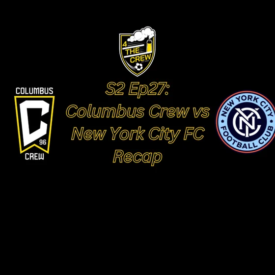 S2 Ep27: Columbus Crew vs NYCFC Recap