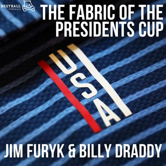The Fabric of the Presidents Cup - A Conversation with Jim Furyk and Billy Draddy
