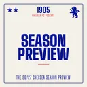 The 2026/27 Chelsea Season Preview