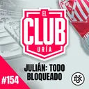 JULIÁN: TODO BLOQUEADO | Club Uría #154