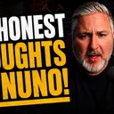 Had To Get This Off My Chest! | I Have Zero Faith In Nuno