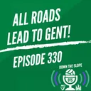ALL ROADS LEAD TO GENT | CUP QUARTER FINAL BOOKED | EP330