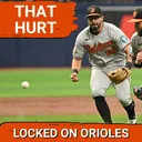 ORIOLES POSTCAST: Baltimore Orioles CHOKE Two-Run Lead as Yennier Cano Implodes in 7-6 Loss to Tampa Bay Rays