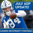 ADP MOVERS: 6 Biggest RISERS & FALLERS In July Dynasty ADP | Tyler Warren's Stock SOARES!