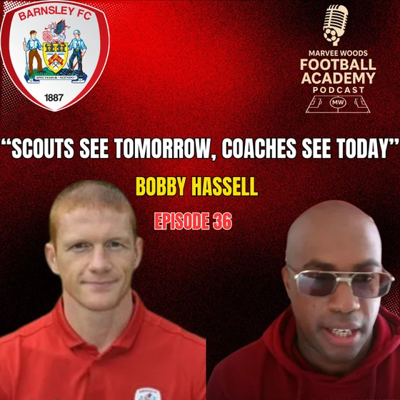 Barnsley Academy Manager - Bobby Hassell ("Scouts See Tomorrow, Coaches See Today") - Episode 36