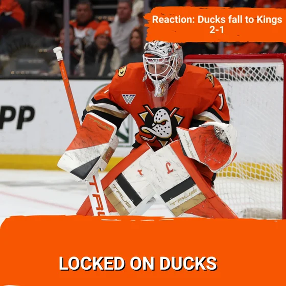REACTION: Ducks fall to Kings 2-1