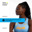 THPod 3.18: Courtside with rising GB tennis star Esther Adeshina