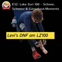 E32: Lake Zuri 100 – Schnee, Schmerz & Gänsehaut-Momente 🤘