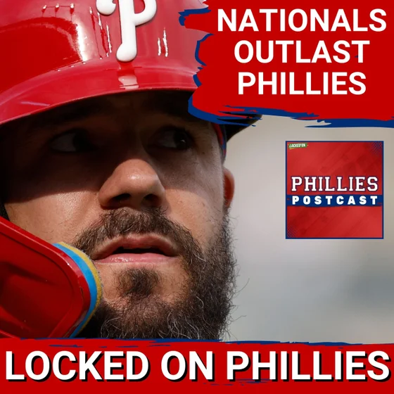 PHILLIES POSTCAST: Philadelphia Phillies FALL in 11 innings, Washington Nationals win 10-4 in 11
