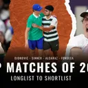 ATP Matches of the Year Long list: Sinner-Alcaraz? Fonseca-Navone? Djokovic-Musetti? Cobolli-Bergs? Tien-Norrie?