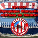 Ep1067: Olympique de Marsella 1-2 Atlético de Madrid