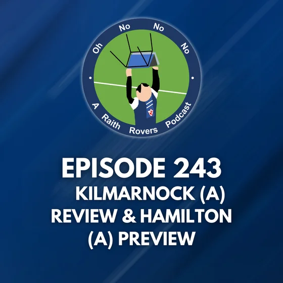 Episode 243: Kilmarnock (A) Review & Hamilton (A) Preview