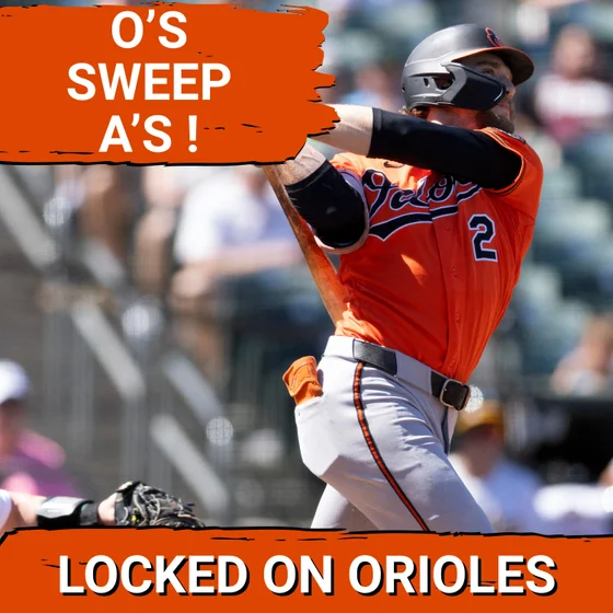 ORIOLES POSTCAST: GUNNAR HENDERSON GOES OFF as Baltimore Orioles COMPLETE SWEEP of Athletics!