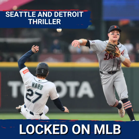 SEATTLE AND DETROIT THRILLER - Tigers’ Bullpen Mismanagement ENABLES Mariners Win