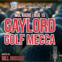MGL Radio - Aug 15 - GAYLORD GOLF MECCA