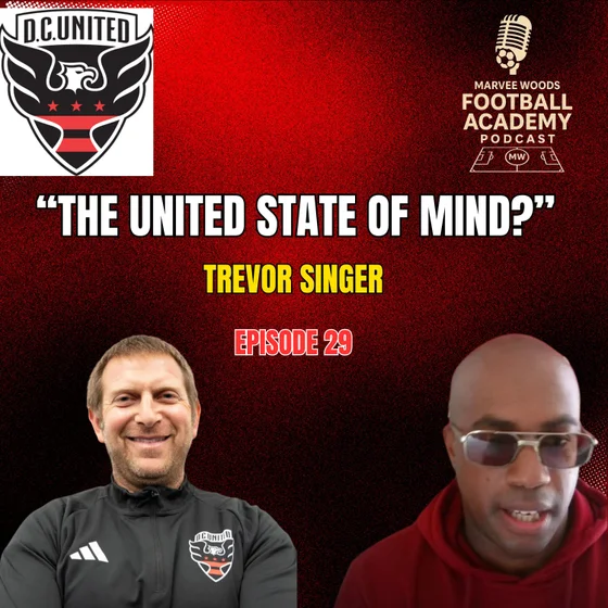 DC United Academy Scouting Director - Trevor Singer ("The United State Of Mind"")
