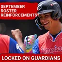 Who the Cleveland Guardians REINFORCEMENTS Will Be in September & How to Cool Off the KC Royals